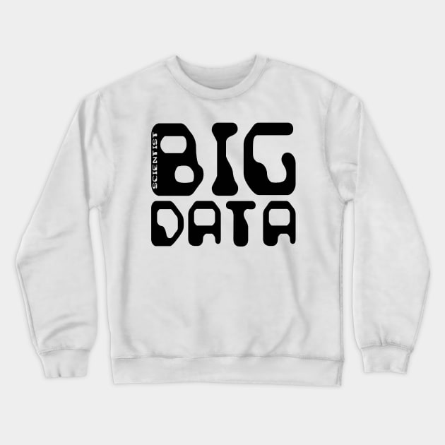 Big Data Scientist Crewneck Sweatshirt by NewSignCreation